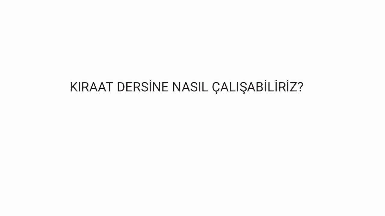 Kıraat Dersine Nasıl Çalışabiliriz?Kardeşlerim lütfen bu sisteme uygun çalışın çok faydalı olacaktır