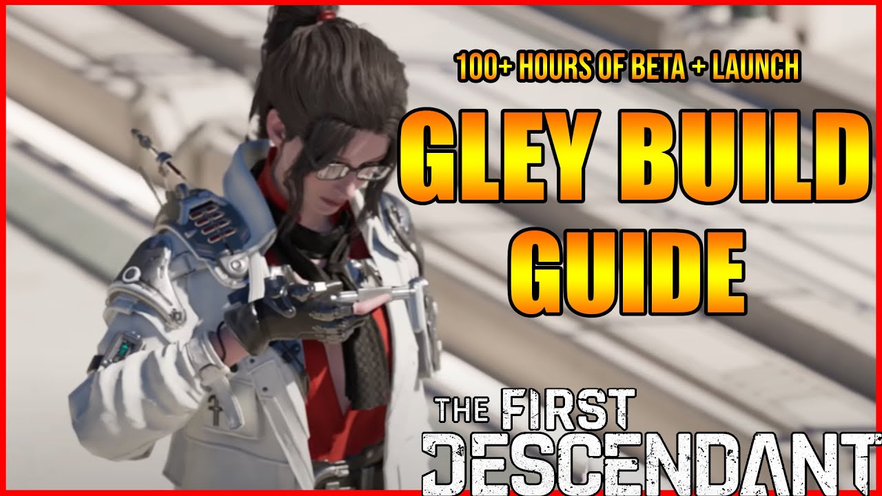 Best Gley Build Guide The First Descendant - Modules, 2 Builds, Guns, & More