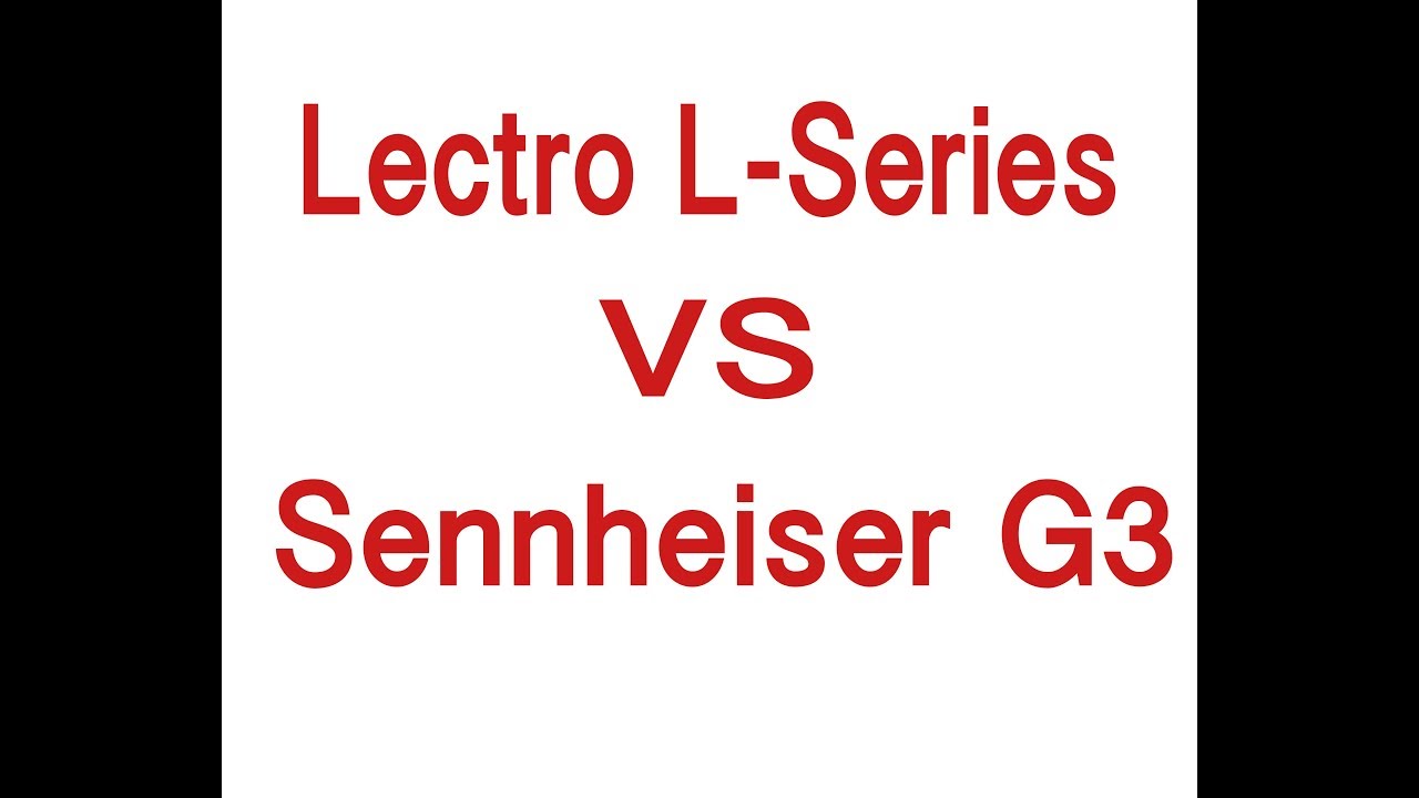 Lectroconics L-Series vs. Sennheiser G3 buyer's guide