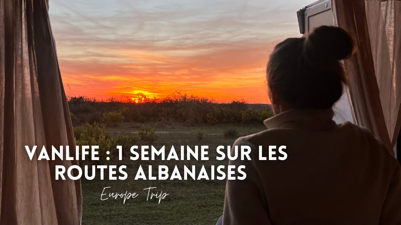 1 semaine de VANLIFE en ALBANIE