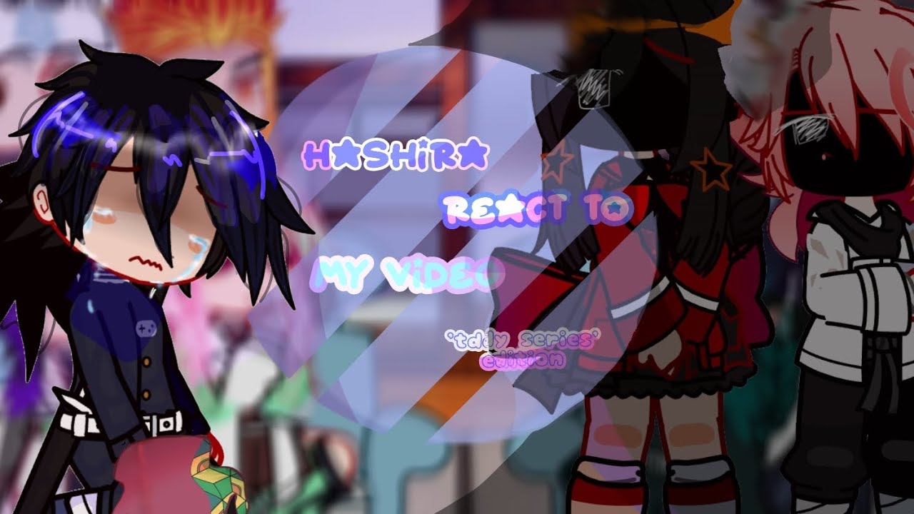 °`▪︎[] Hashira react to.. {) My Video!~ (} 'tddy' series edition!-[] °|| giyuu angst,traitor. []!★}}