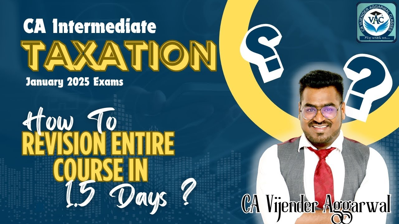 CA-Inter Jan 25 Exams | Best Strategy To Revise Tax In 1.5 Days | 2 Times AIR 1 CA Vijender Aggarwal