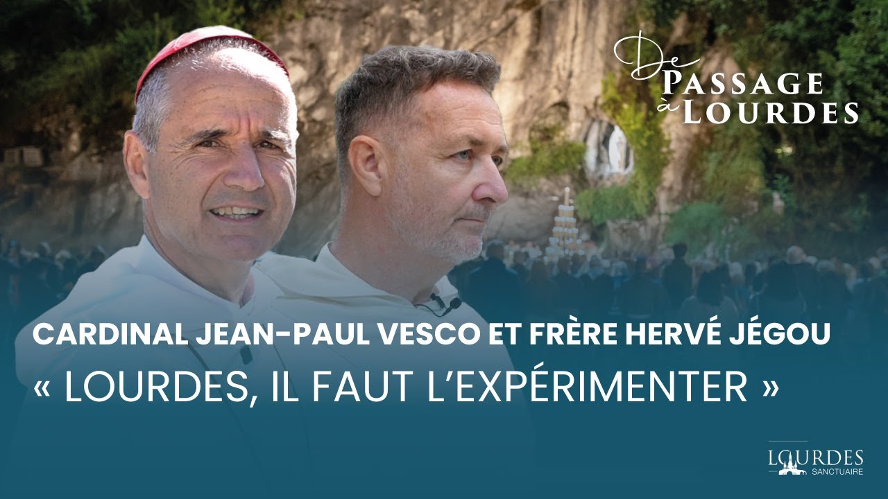 Lourdes, il faut l'expérimenter - Cardinal Vesco et Frère Jégou