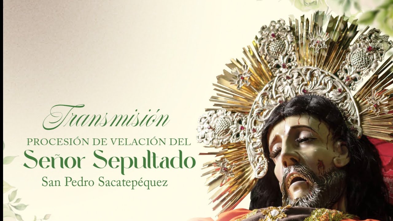🔴 CORTEJO PROCESIONAL SEÑOR SEPULTADO SAN PEDRO