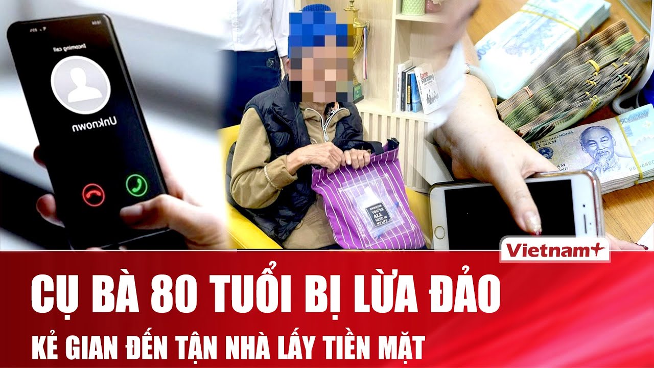 Cụ bà 80 tuổi ở Hà Nội sập bẫy lừa đảo tinh vi, kẻ gian hack điện thoại, đến tận nhà lấy tiền mặt