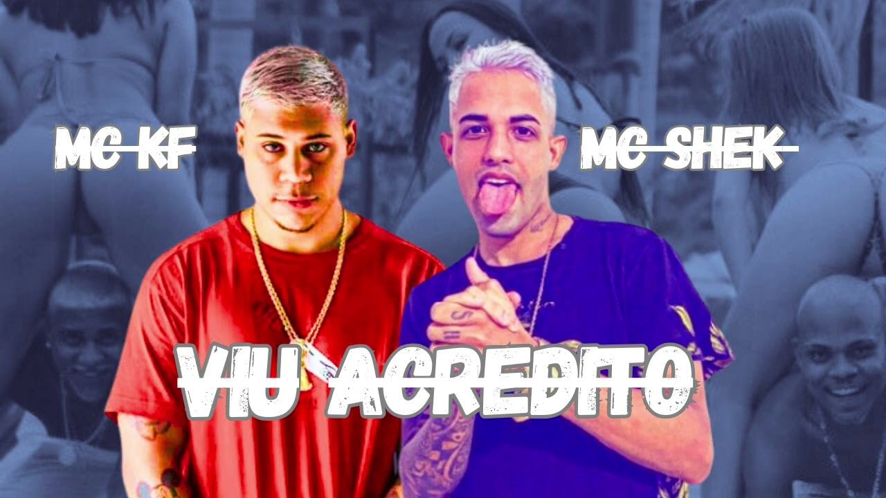 MC SHEK , MC KF - VIU ACREDITO - REMIX BREGAFUNK 