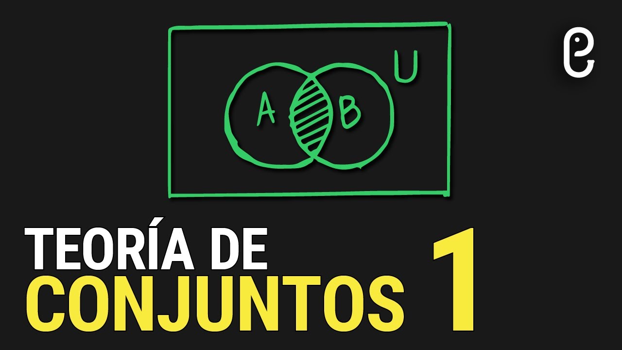 Teoría de Conjuntos (Parte 1)