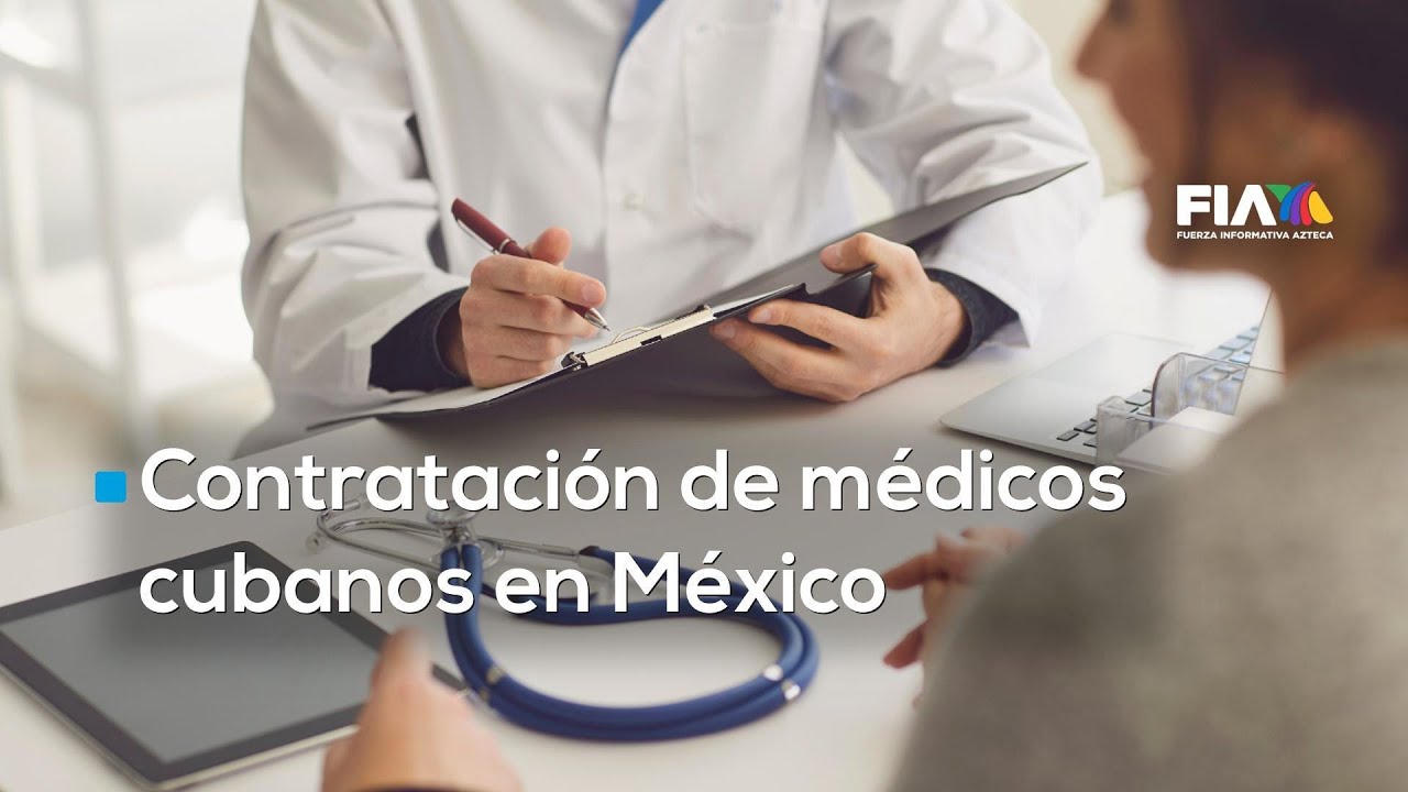 Contratación millonaria  de médicos cubanos en México