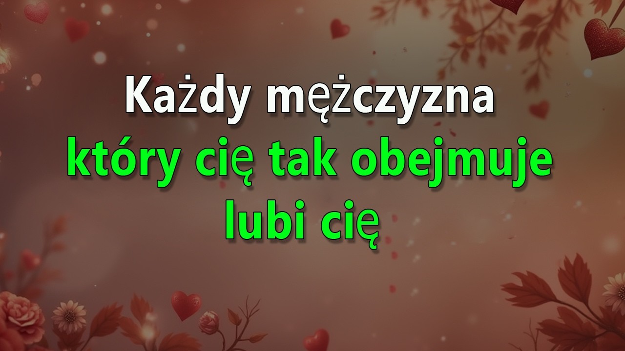 To, co robi, gdy Cię obejmuje, ujawnia jego zakochanie