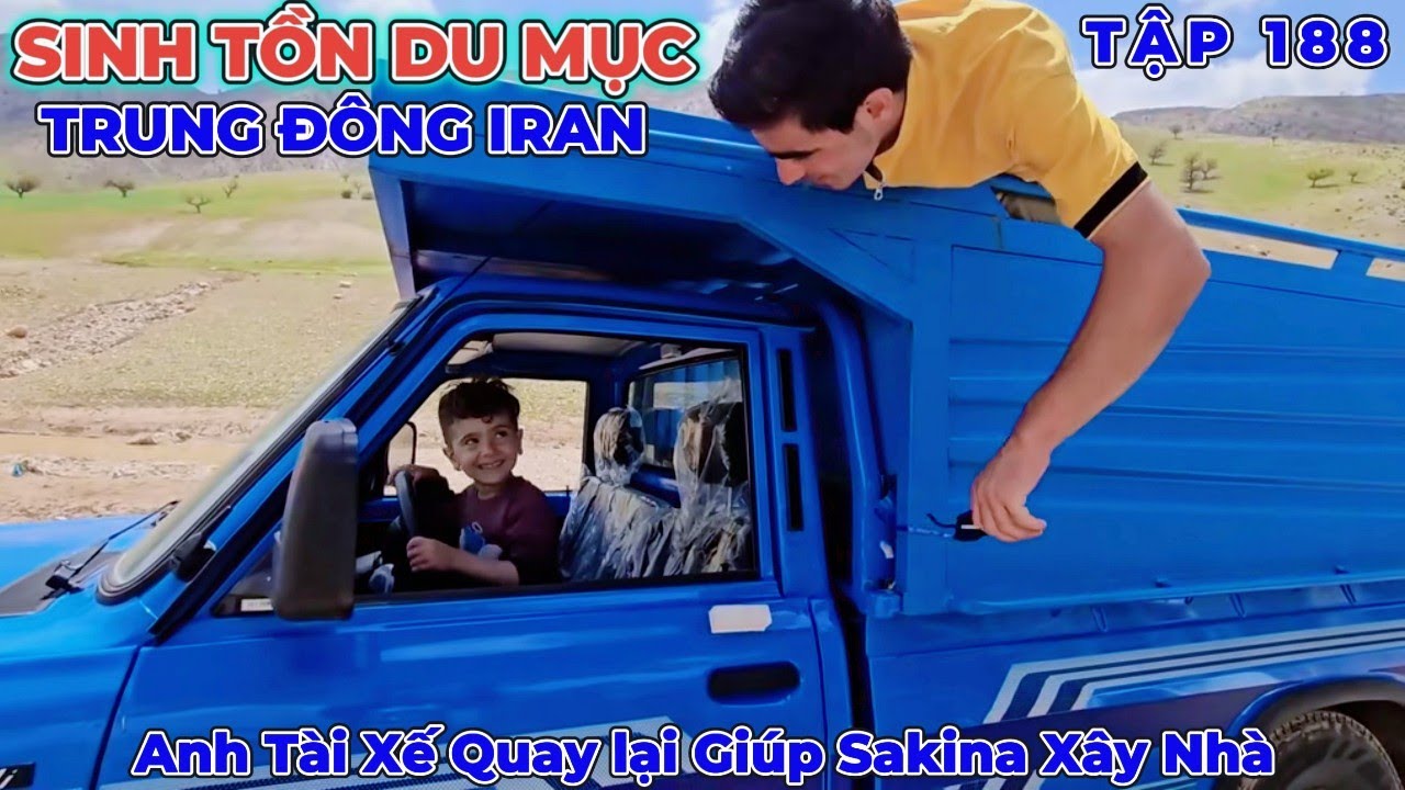 Phần 188: Anh Tài Xế Trẻ Đến Gặp Sakina Nói Rõ Mọi Chuyện - Cuộc Sống Du Mục Iran