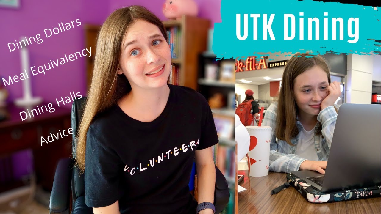UTK Dining: Freshman Dining Plan, Meal Equivalency, and Advice//University of Tennessee Knoxville