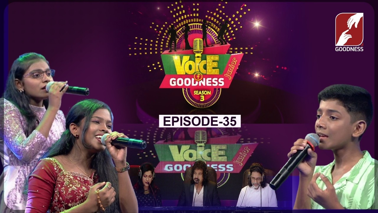 വോയിസ് ഓഫ് ഗുഡ്നെസ്സ് | EPI 35|VOICE OF GOODNESS SEASON 3 JUNIOR | MUSICAL REALITY SHOW |GOODNESS TV
