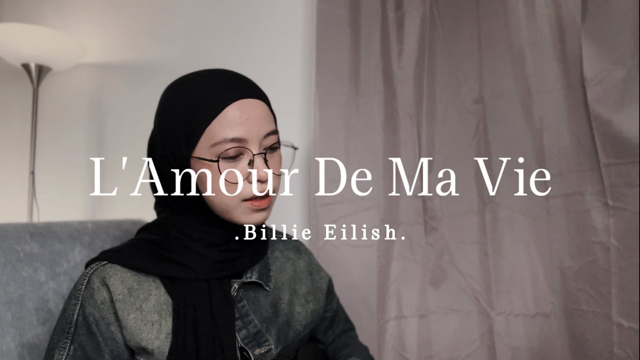 L'Amour De Ma Vie - Billie Eilish ( cover )