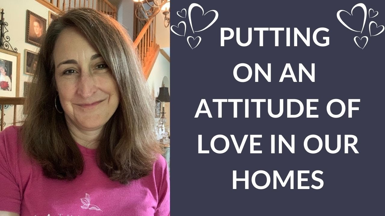 Putting on an Attitude of Love in Our Homes