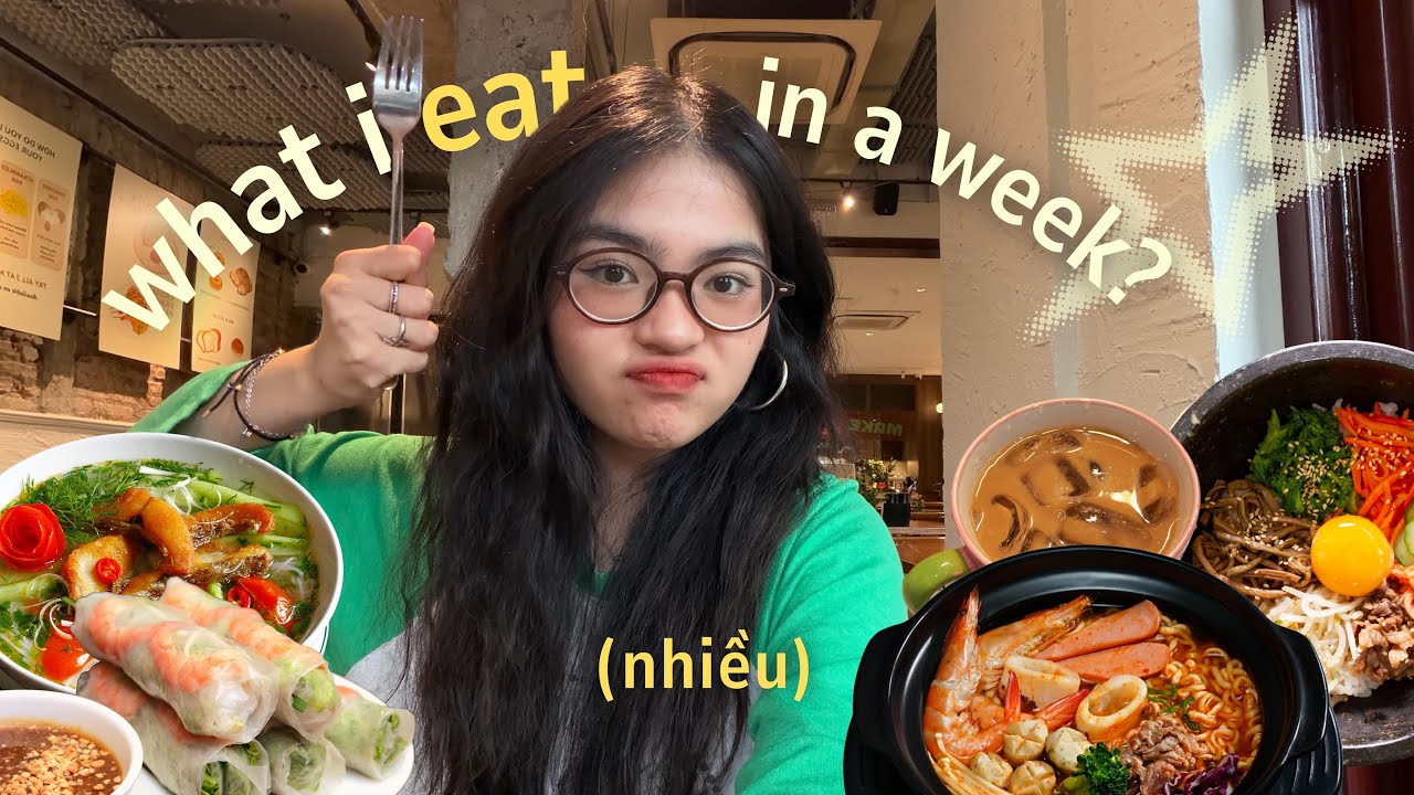 what i eat in a week vlog (người thích ăn và ăn rất nhiều) (っ˘ڡ˘ς)⟡𓌉◯𓇋