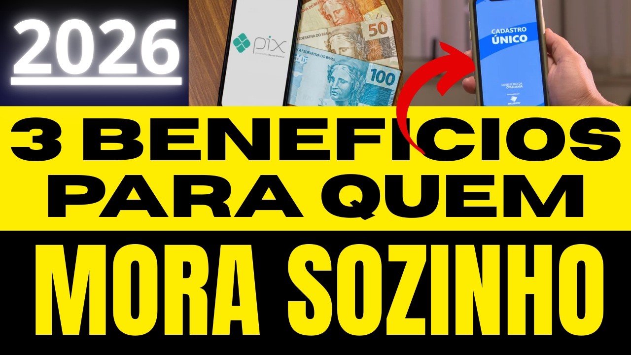 FORA O BOLSA FAMILIA 2026 - QUEM MORA SOZINHO TEM DIREITO A MAIS 3 BENEFICIOS VEJA COMO RECEBER