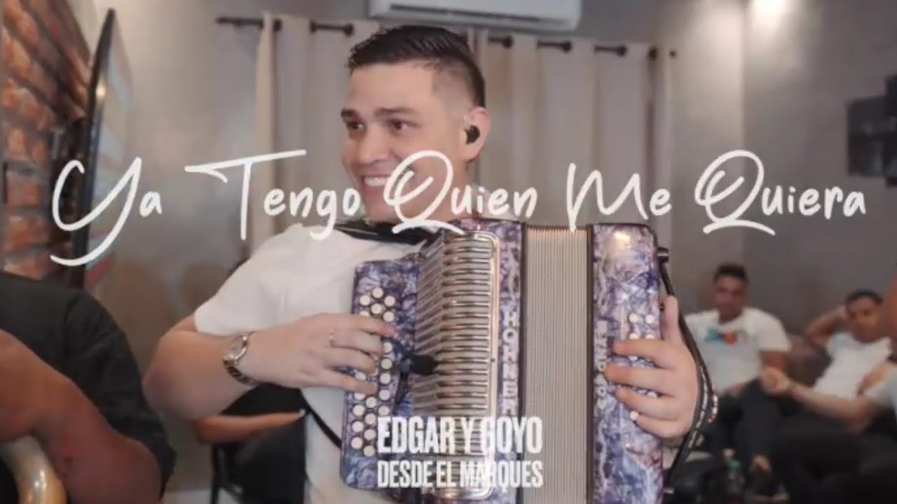 Ya Tengo Quien Me Quiera (Live) @EdgarAndresOficial  y @Goyogutierrezt