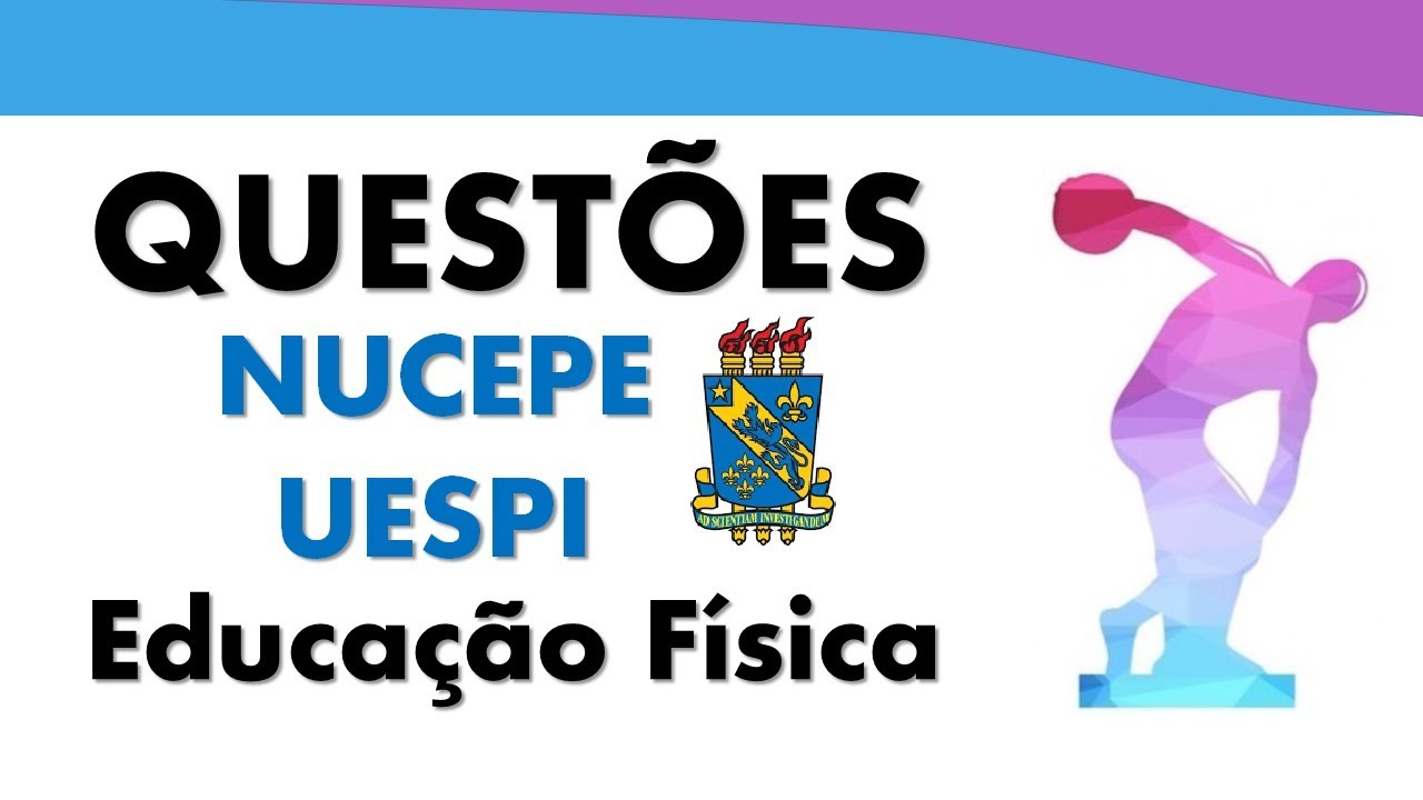 NUCEPE/UESPI - Resolução de Questões [Concursos Educação Física]