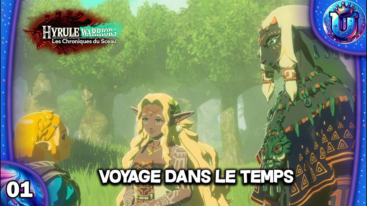 VOYAGE DANS LE TEMPS (ZELDA PERDUE) - HYRULE WARRIORS LES CHRONIQUES DU SCEAU | LET'S PLAY FR #01
