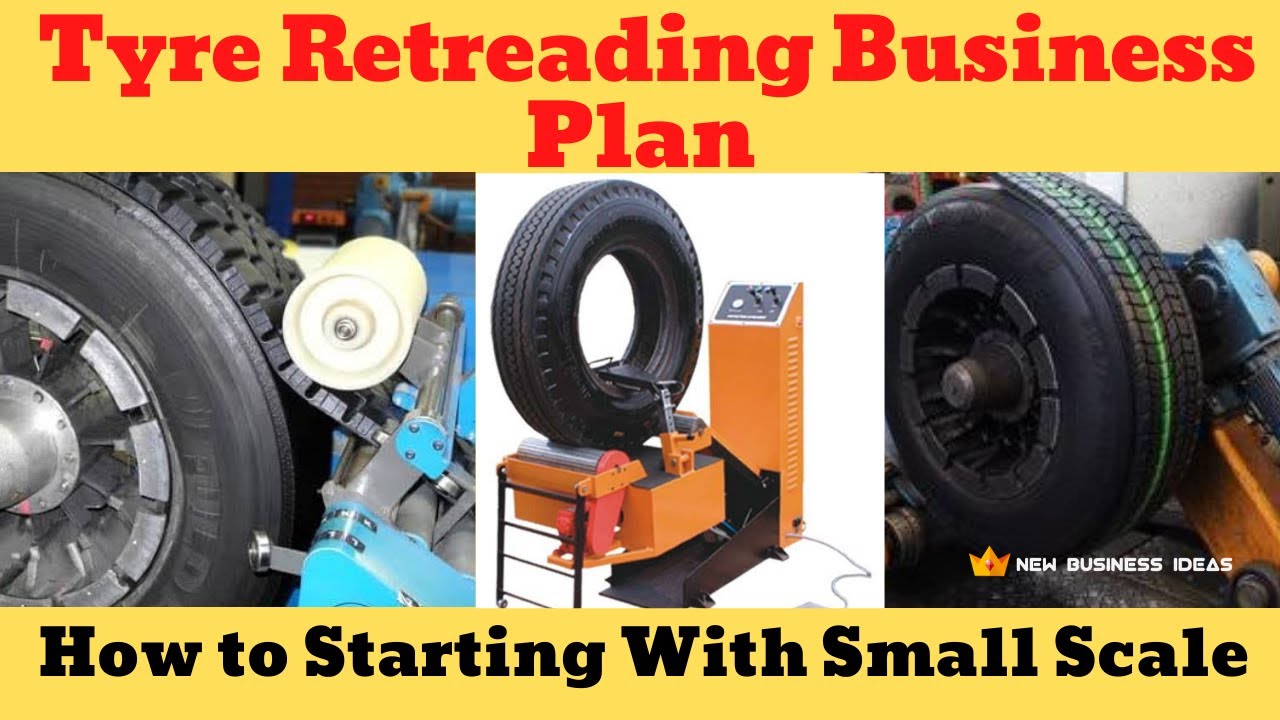 Tyre Retreading Business Idea in Small Scale | How to Start Tyre Remoulding Business
