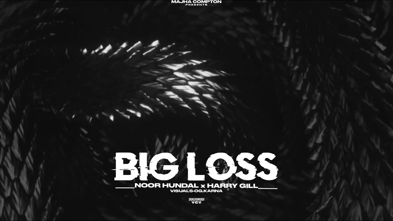 BIG LOSS - NOOR HUNDAL X HARRY GILL X ? Prod by - @RaiasBeats