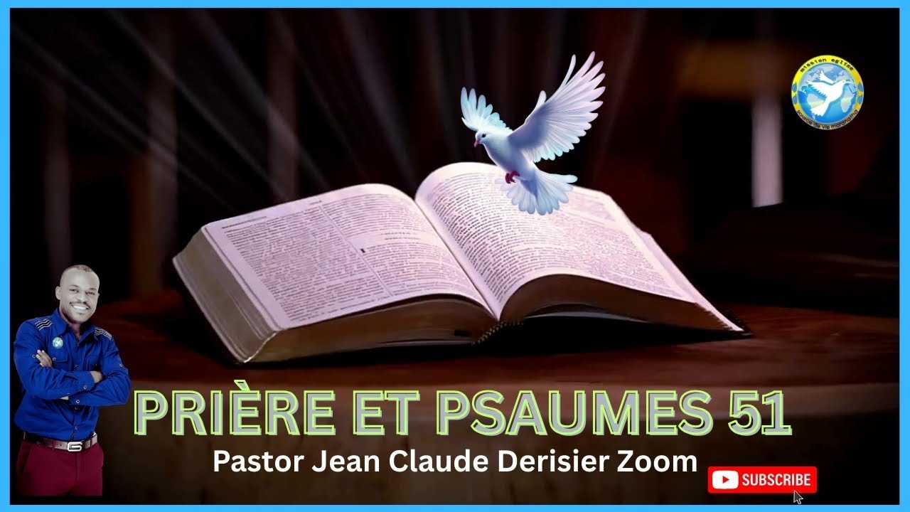 Prière de Pardon et Psaume 51  Par la Foi, Au Nom de Jésus.Pastor Jean Claude Derisier Zoom.