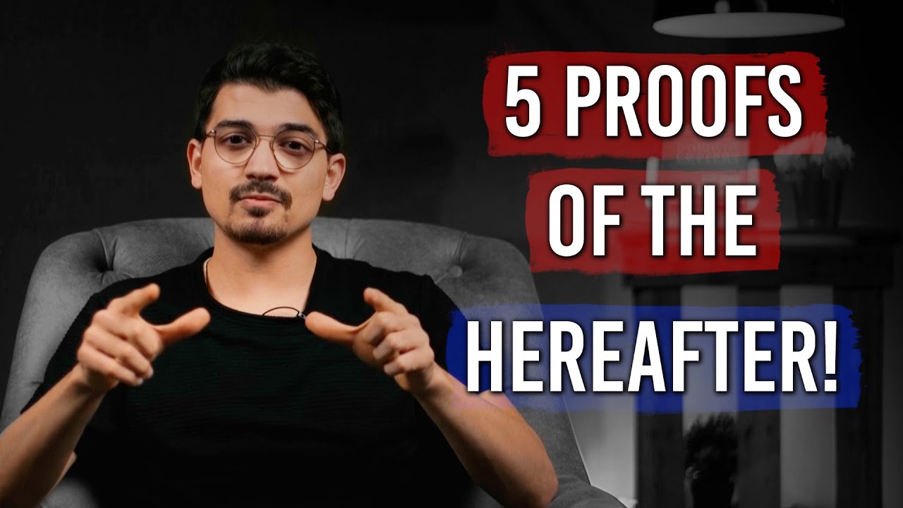 5 Proofs Of The Hereafter!