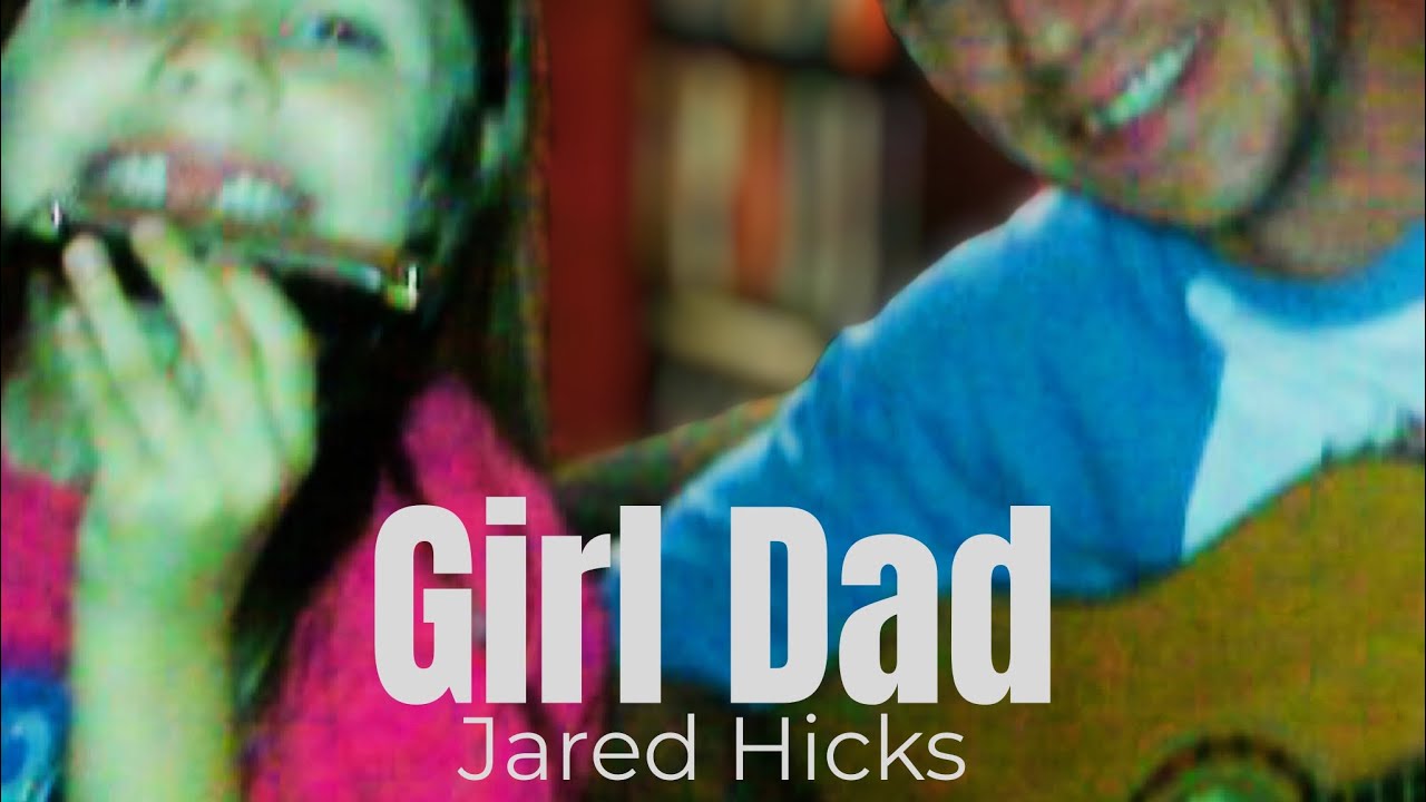 Jared Hicks - “Girl Dad” official audio