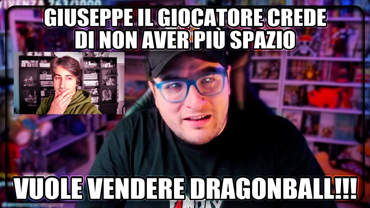 GiosephTheGamer CREDE DI NON AVER PIÙ SPAZIO E VUOLE VENDERE DRAGONBALL