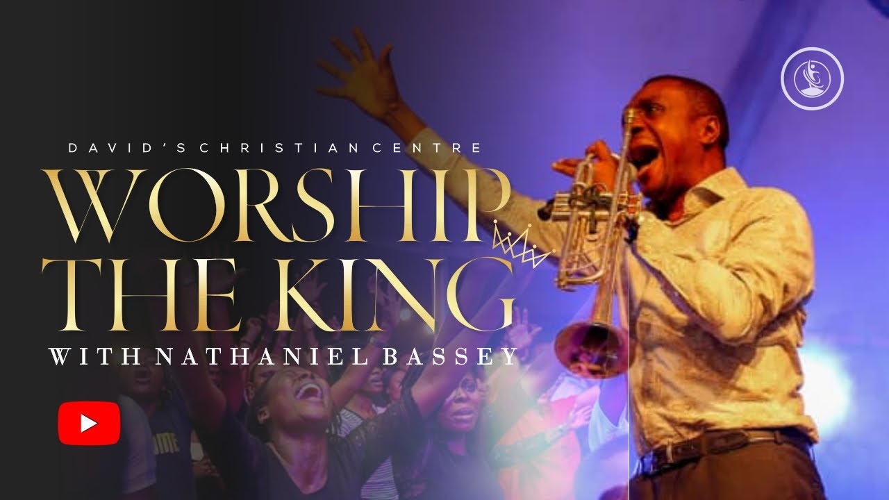 Worship The King With Pastor Nathaniel Bassey At David's Christian Centre