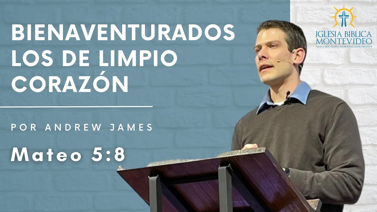 Bienaventurados los de limpio corazón | Mateo 5:8 | Andrew James