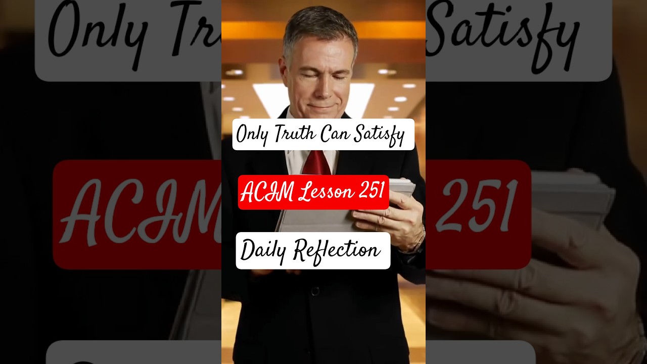 ACIM Lesson 251 Daily Reflection | I Need Nothing But the Truth | #acim #motivation