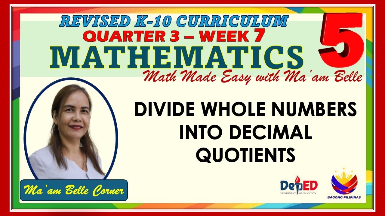 MATH 5 QUARTER 3 WEEK 7 REVISED K-12 DIVIDE WHOLE NUMBERS INTO DECIMAL QUOTIENTS