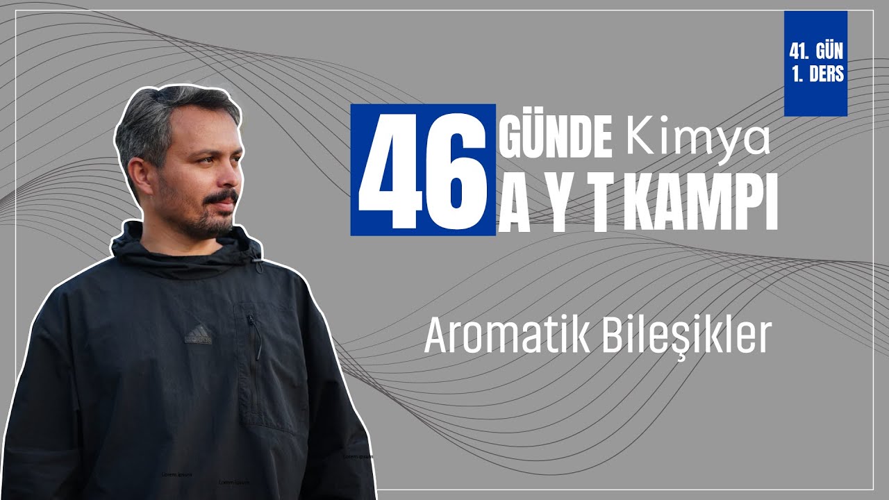 Aromatik Bileşikler | 41. Gün 1. Ders | 46 Günde AYT Kimya Kampı