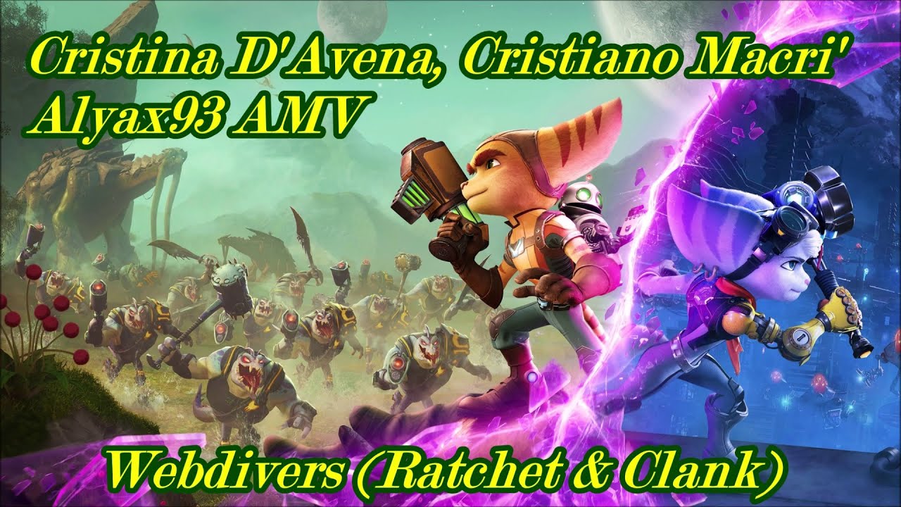 [Ratchet & Clank AMV/GMV] Cristina D'Avena, Cristiano Macri' - Webdivers (Testo)