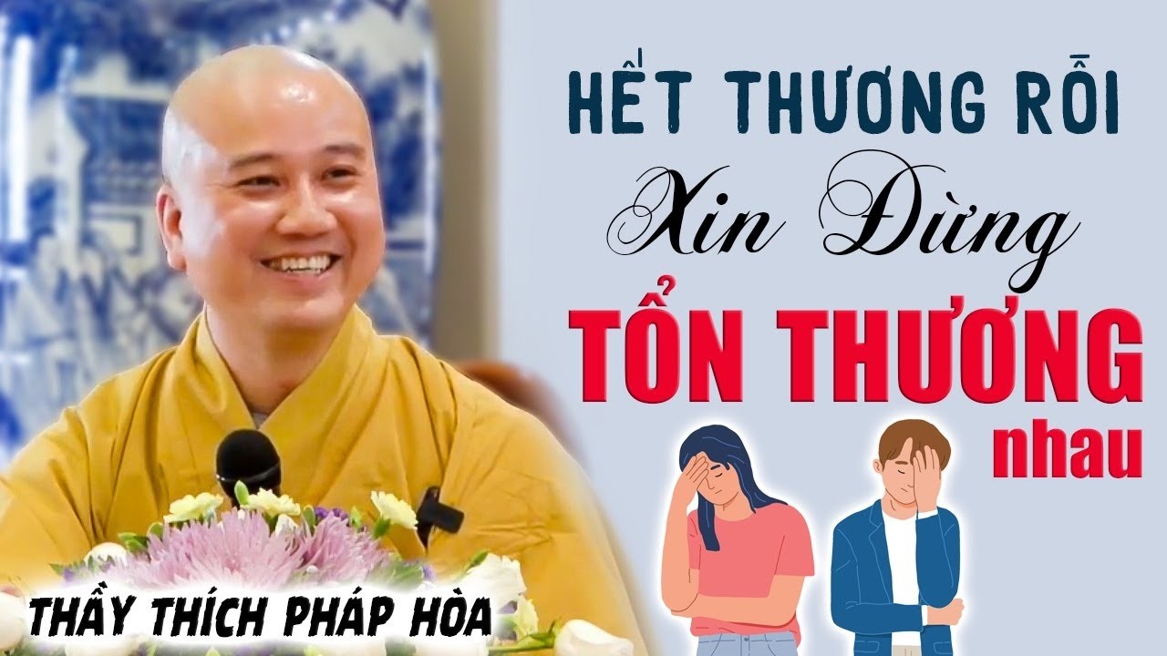 Hết thương nhau rồi xin đừng làm tổn thương nhau - Thầy Thích Pháp Hòa