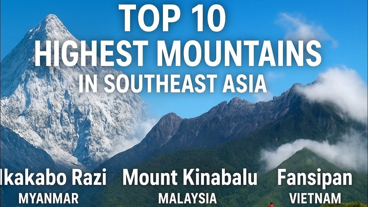 Top 10 Highest Mountains in Southeast Asia | The Majestic Peaks of the Region