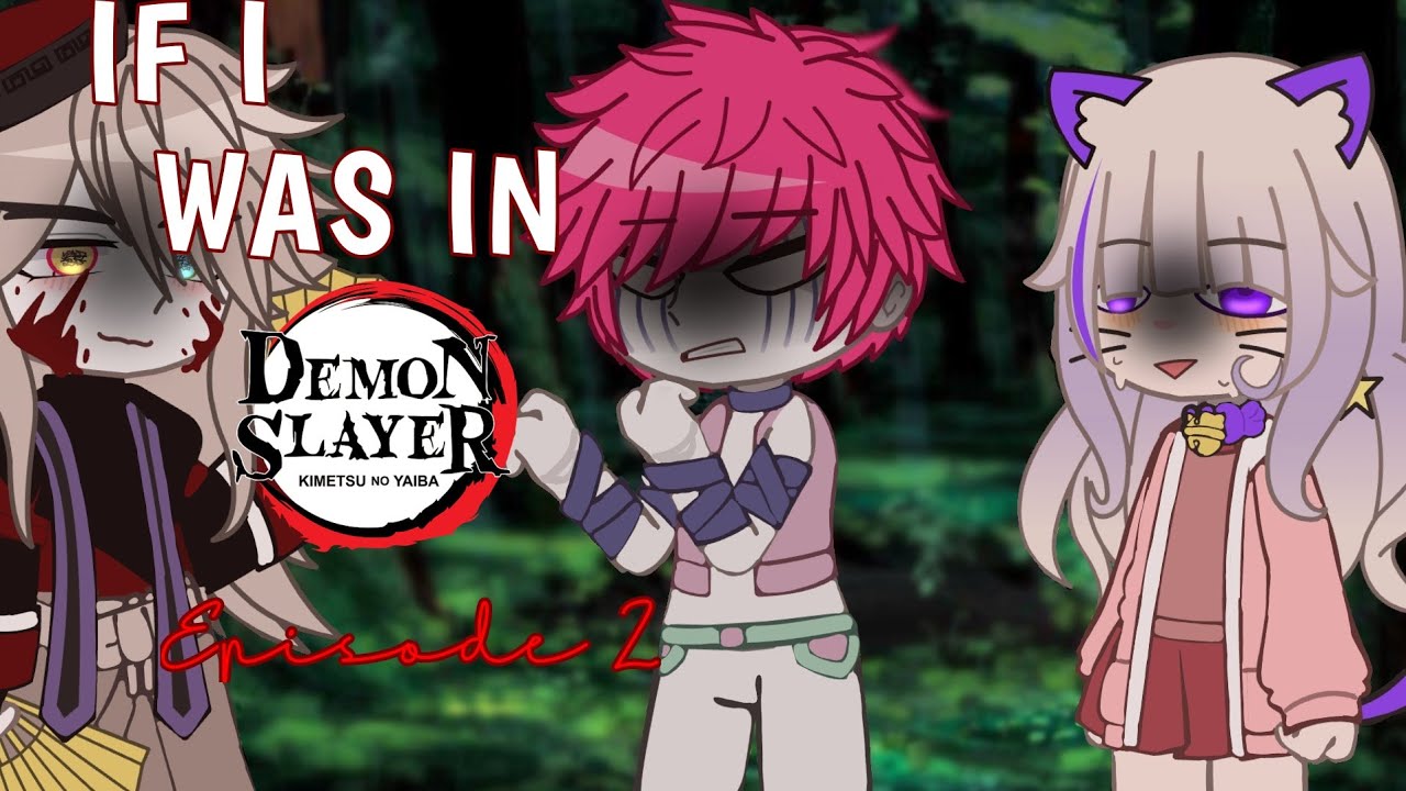 ° | If I was in Demon Slayer | Episode 2 | Gacha Art | °