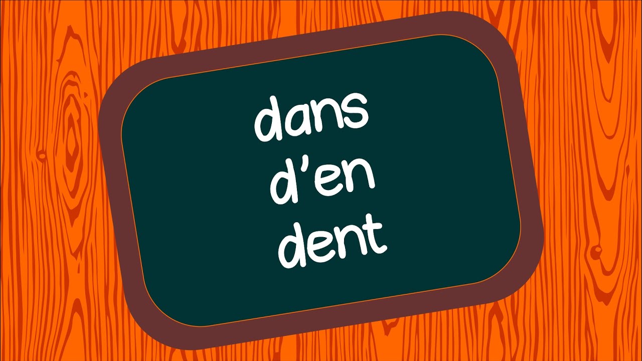 DANS - D'EN - DENT - Homophones grammaticaux