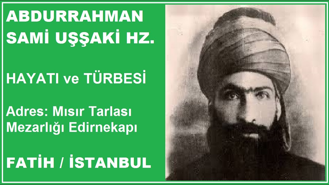 ABDURRAHMAN SAMİ SARUHANİ UŞŞAKİ HZ. ( İstanbul Evliyaları )