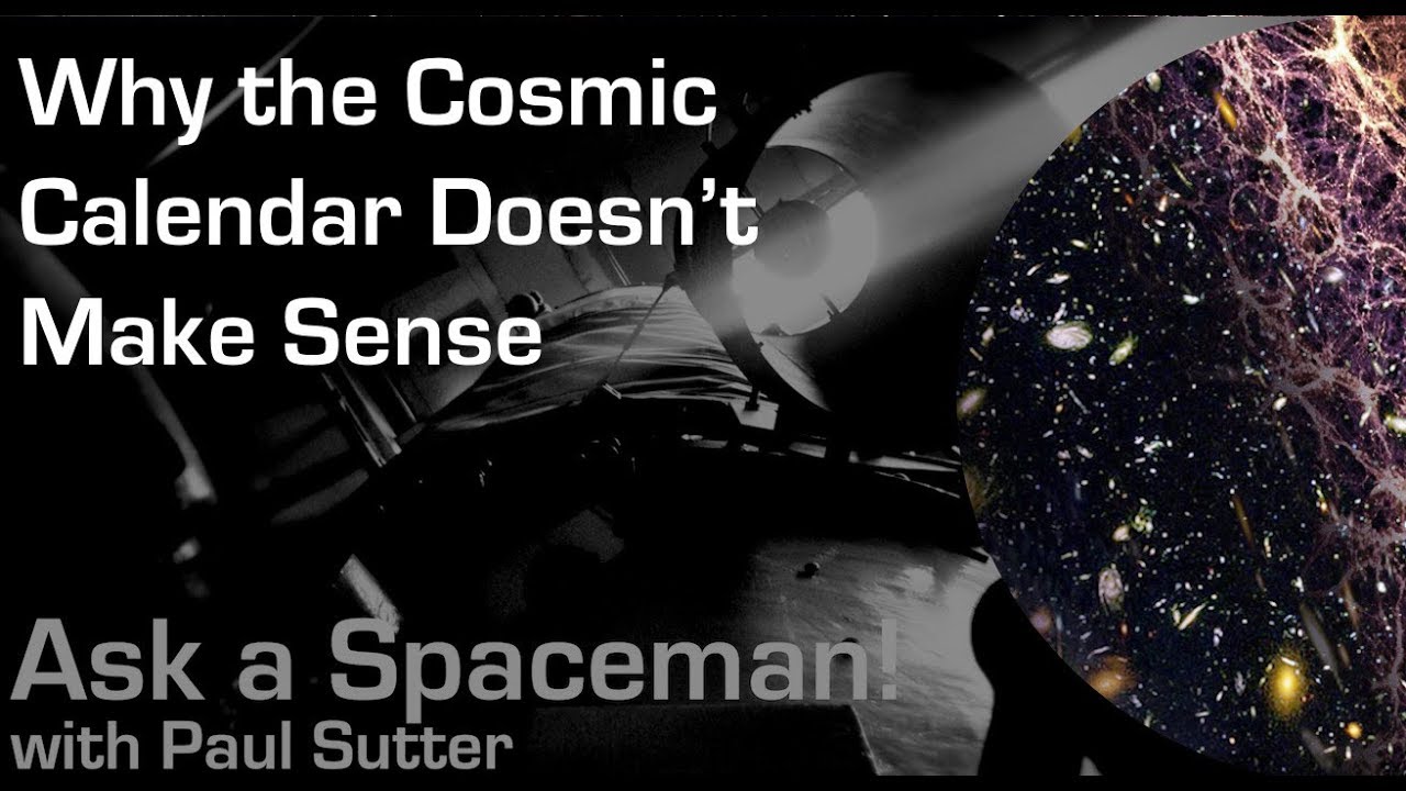 Why the Cosmic Calendar Doesn't Make Sense - Ask a Spaceman!