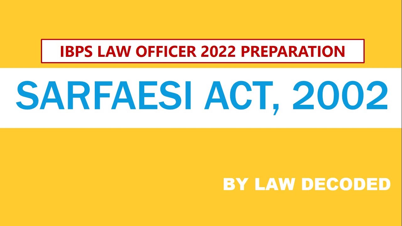 SARFAESI ACT, 2002 [UPDATED] II IBPS SO LAW OFFICER 2022 II MAINS PREPARATION