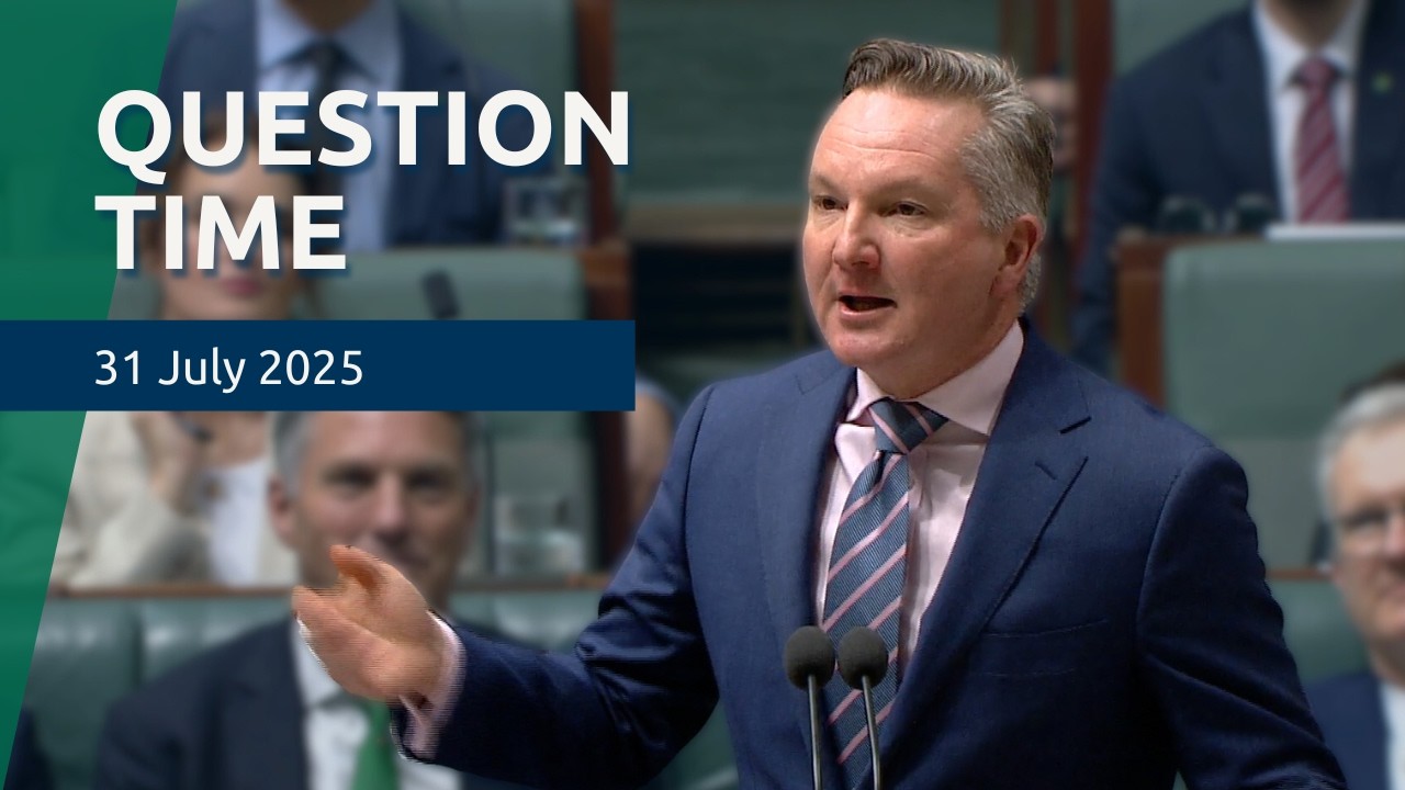 House Question Time - 31 July 2025