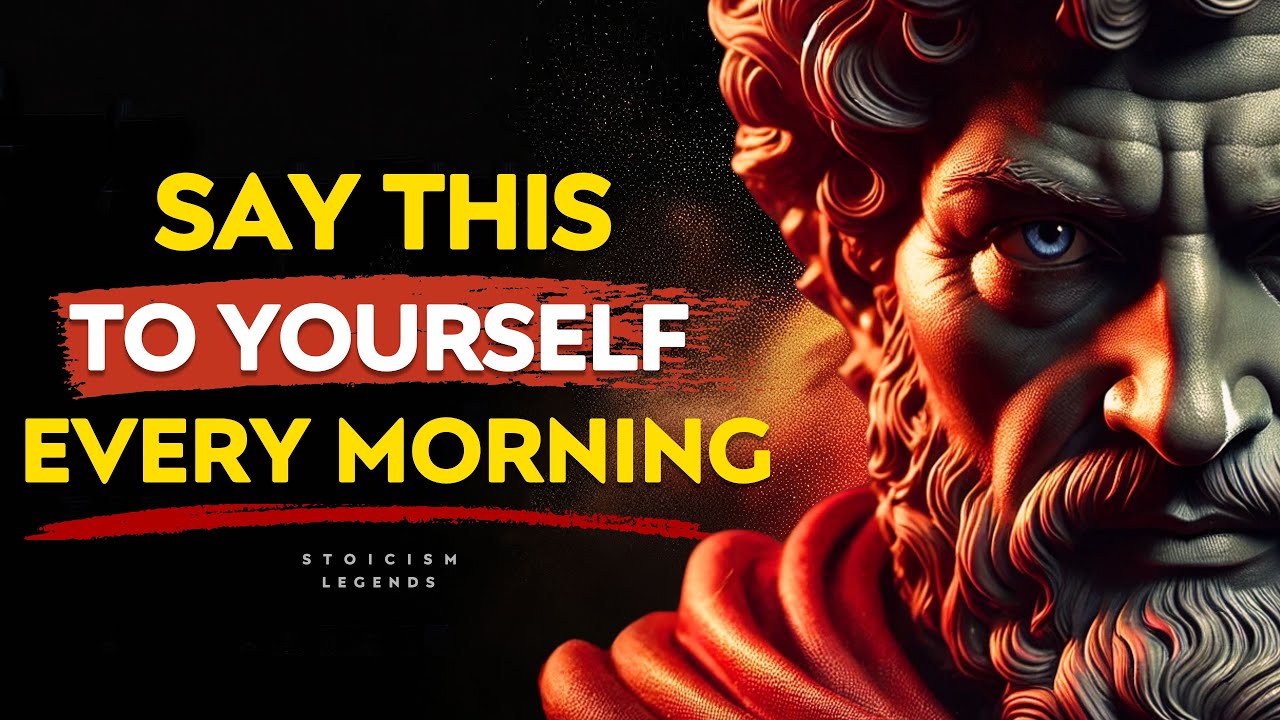 Say These 10 Mantras To Yourself Every Morning - Marcus Aurelius Stoic Philosophy Stoicism Legends