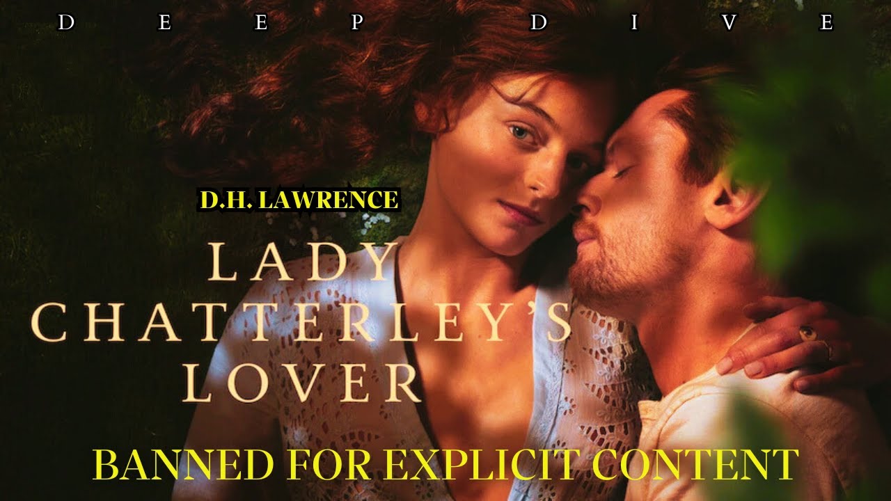 Lady Chatterley&rsquo;s Lover: D.H. Lawrence&rsquo;s Banned Novel of Passion & Censorship | Deep Dive Analysis