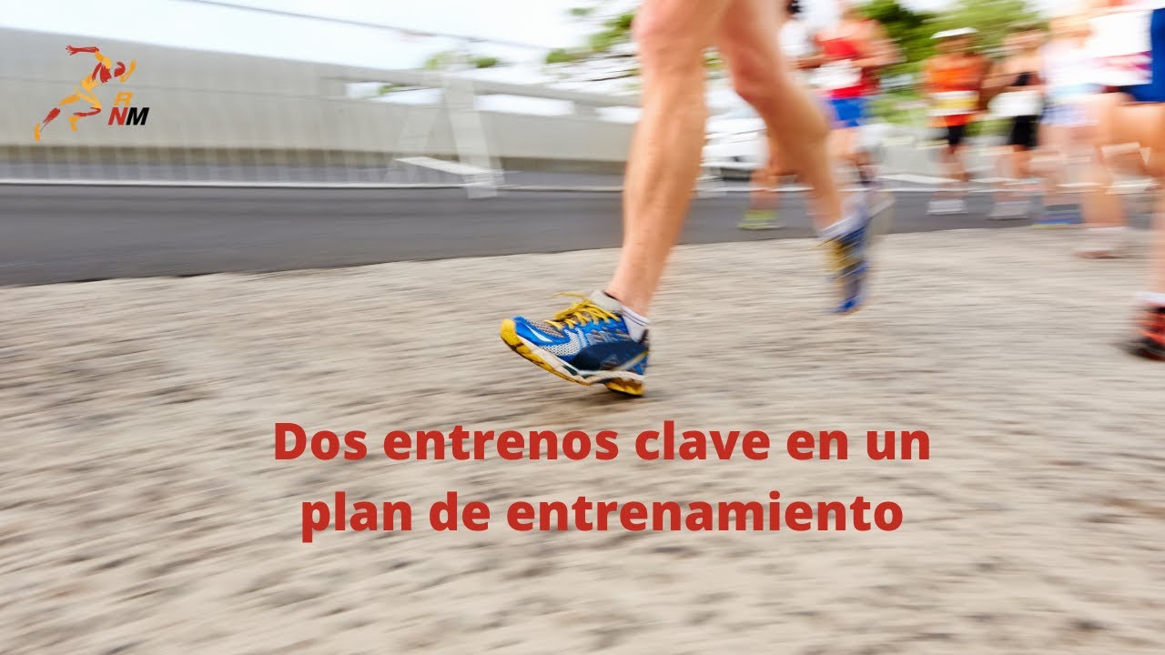 Dos entrenos clave en el plan de entrenamiento