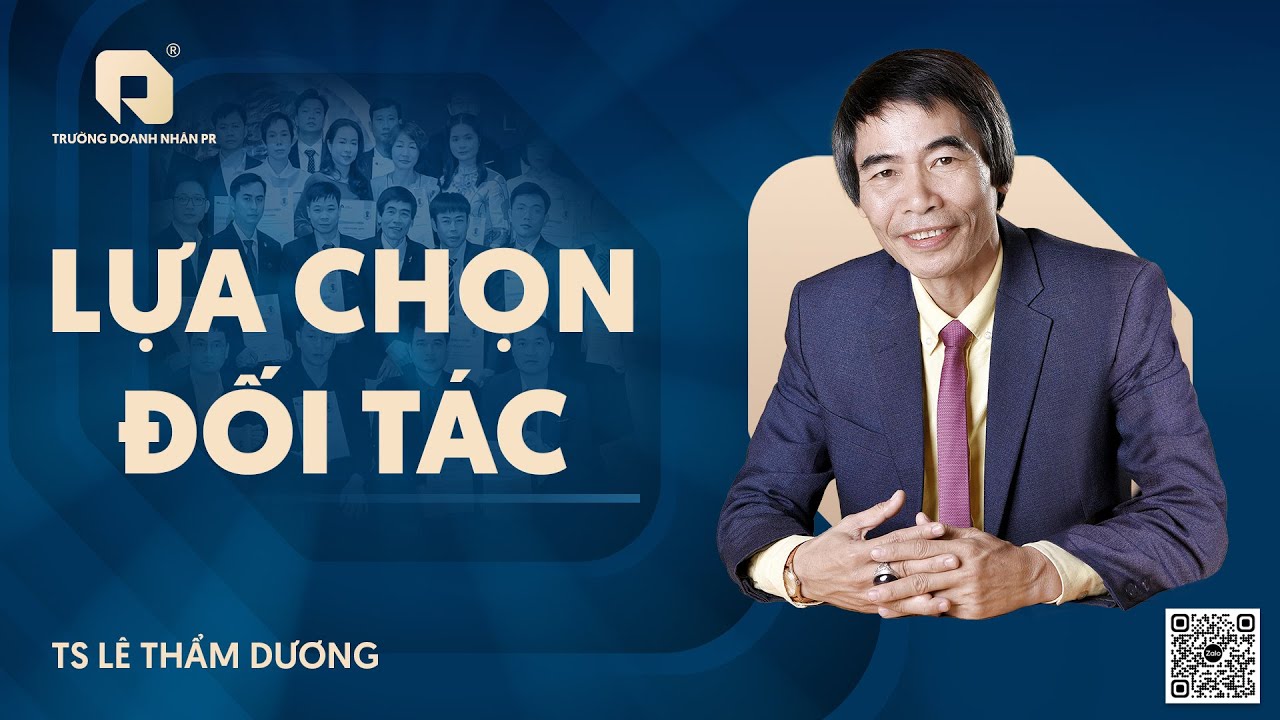 LỰA CHỌN ĐỐI TÁC| TS LÊ THẨM DƯƠNG MỚI NHẤT NĂM 2026