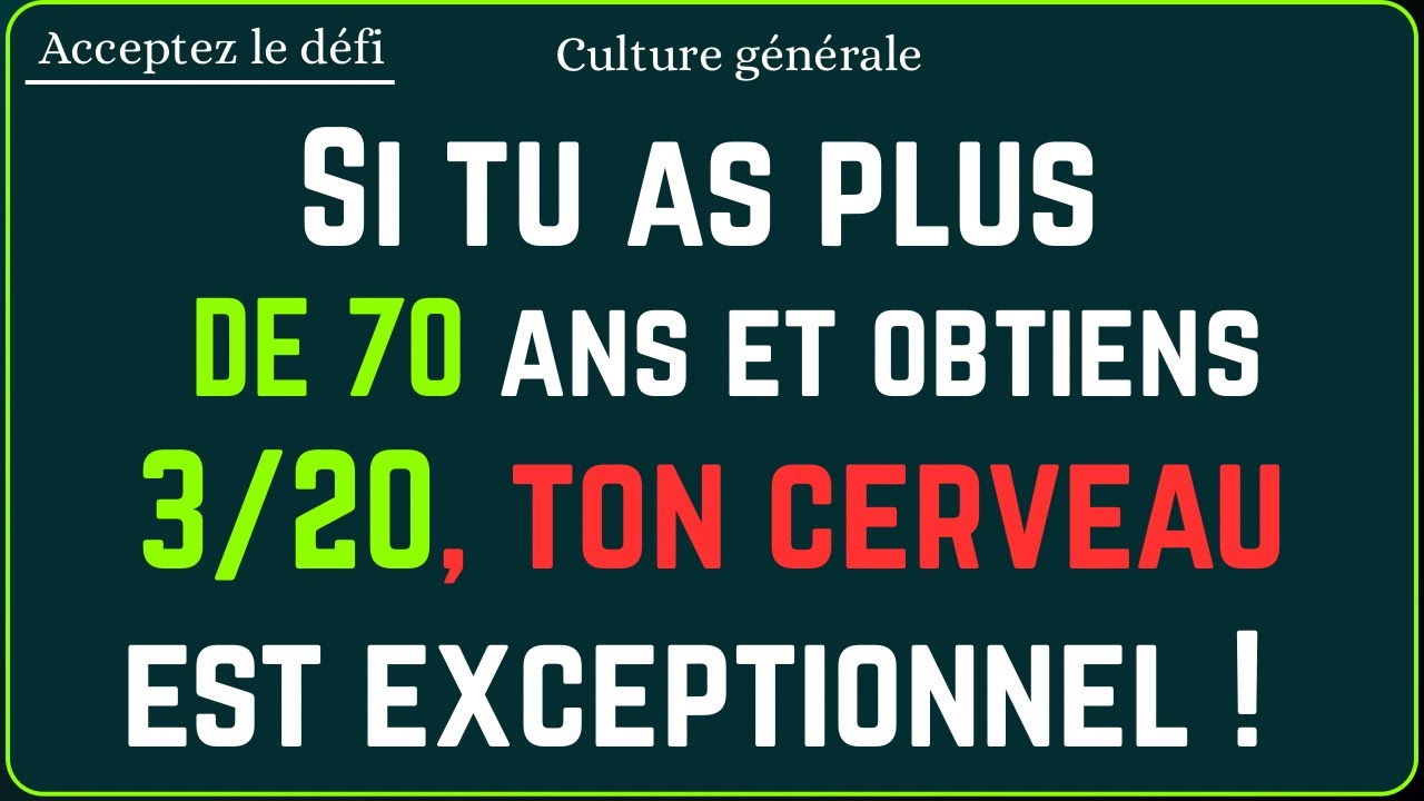 🧠 Si tu as plus de 70 ans et obtiens 3/20, ton cerveau est exceptionnel ! | CulturIQ