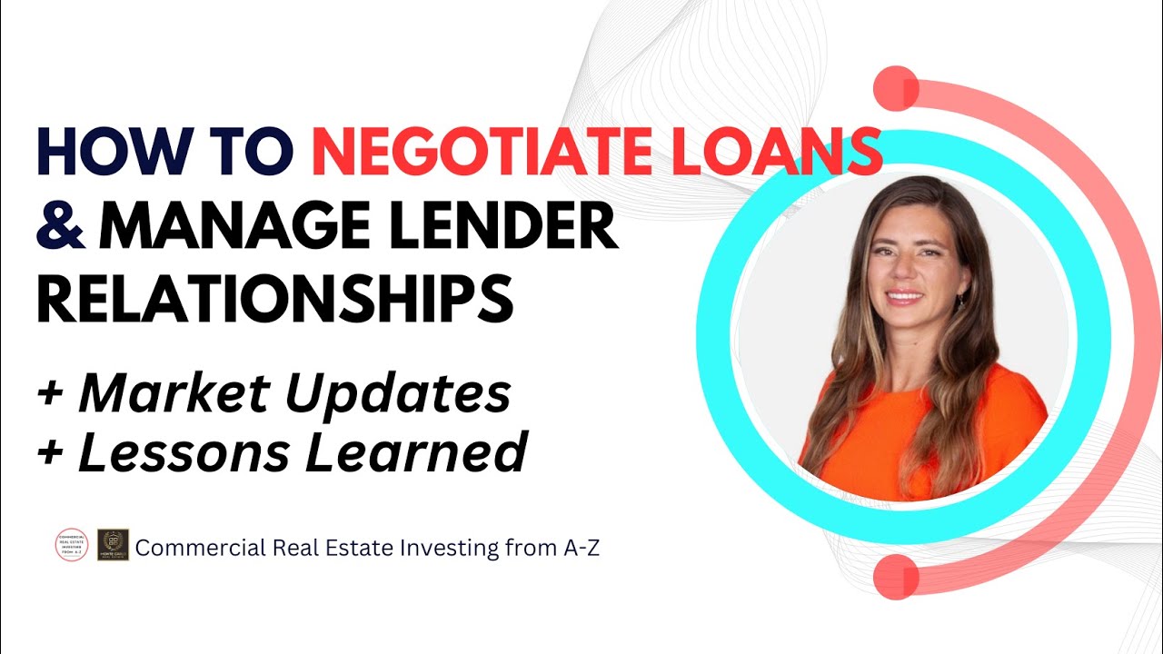 How to Negotiate Loans & Manage Lender Relationships + Market Updates + Lessons Learned