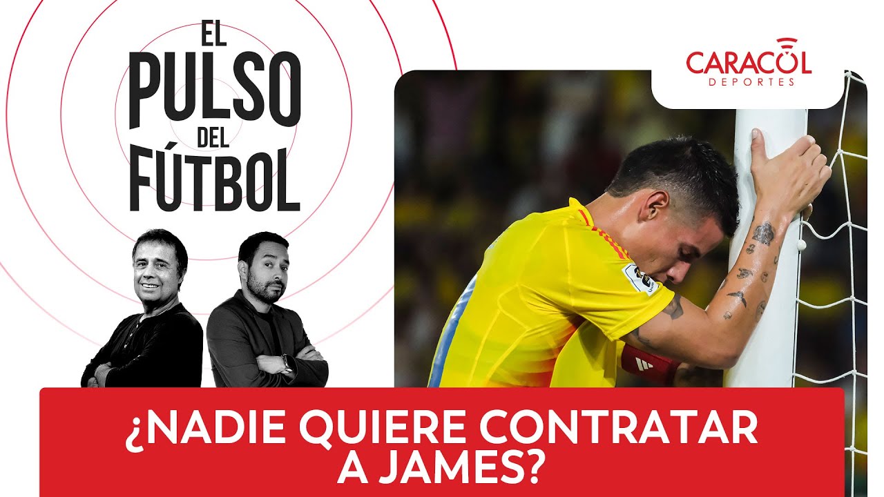 El pulso del fútbol EN VIVO: ¿Nadie quiere contratar a James?